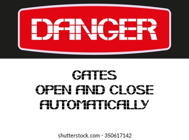 Gates open and close automatically. Danger sign,rectangular poster warning of character in the text version.