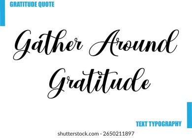 Gather Around Gratitude  Modern Typography Text For Special Offer Signs
