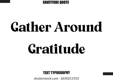 Gather Around Gratitude  Thanksgiving Slogan Typography Lettering
