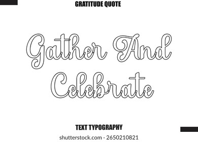 Gather And Celebrate Thanksgiving Slogan Typography Lettering
