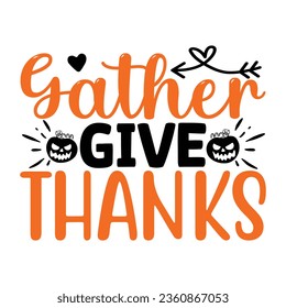 Gather give thanks,  New Fall SVG Design Vector file