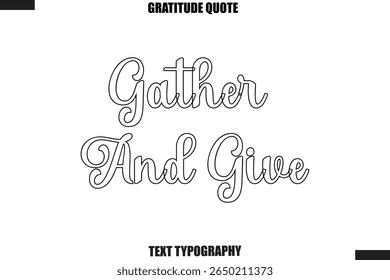 Gather And Give Thanksgiving Slogan Typography Lettering
