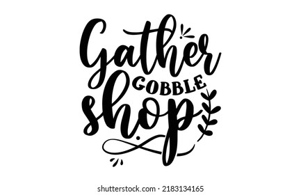 Tienda de gobble de cuero- Diseño de camisetas de Acción de Gracias, EPS de comillas graciosas, diseño gráfico de caligrafía, ilustración vectorial de caligrafía hecha a mano, signo vectorial de escritura manual, Archivos SVG para cortar
