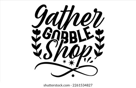 Gather Gobble Shop  - Women's Day T shirt Design,  svg files for Cutting, bag, cups, card, prints and posters