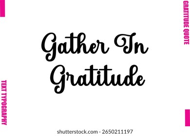 Gather In Gratitude Thanksgiving Slogan Typography Lettering

