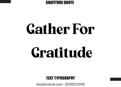 Gather For Gratitude Thanksgiving Slogan Typography Lettering
