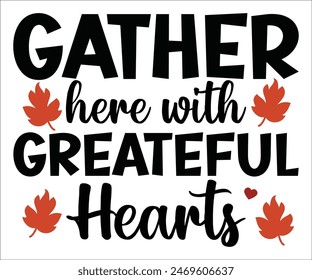 Gather Here With Greateful Hear,Thanksgiving Day,Turkey Svg,Thanksgiving Quotes,Thankful Svg,Pumpkin Svg,Gobble Svg,Leg Day,Cut File