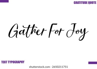  Gather For Joy  Thanksgiving Quote Stylish Cursive Typography Text
