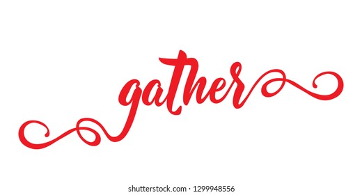 Gather. Lettering. Vector hand drawn motivational and inspirational quote. Calligraphic poster.