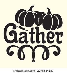 Gather t shirt design, vector file 