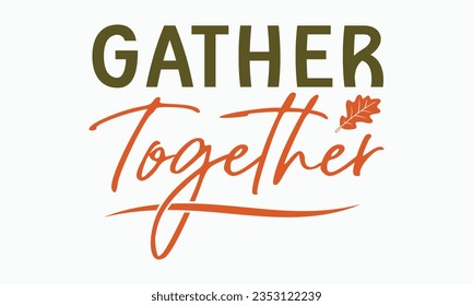 Gather together svg, Fall svg, thanksgiving svg bundle hand lettered, autumn , thanksgiving svg, hello pumpkin, pumpkin vector, thanksgiving shirt, eps files for cricut, Silhouette