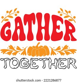 Gather Together T-shirt Design Vector File.