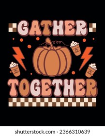 Gather together vector  tshirt design