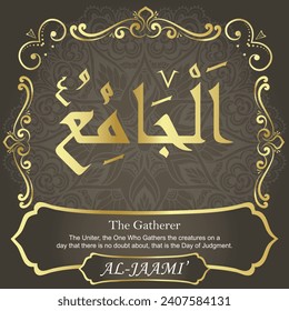 The Gatherer.
The Uniter, the One Who Gathers the creatures on a
day that there is no doubt about, that is the Day of
Judgment.