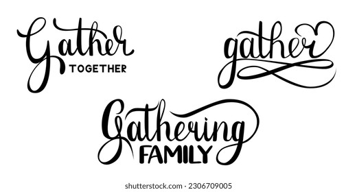 Gathering hand drawn lettering set. Handwritten vector calligraphy phrases. Gather typography concept. Motivation quote. Hand lettering gather together for party.