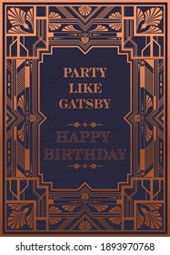 Gatsby Birthday Greetings Template Art Deco Geometric Vintage Frame Can Be Used For Invitation, Congratulation Great Gatsby Party Themes Elements Gold And  Copper Color With Craft Style On Background.