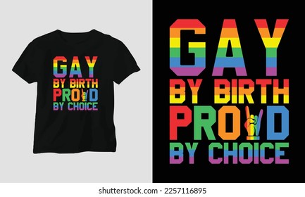 gay by birth proud by choice - LGBT T-shirt and apparel design. Vector print, typography, poster, emblem, festival, pride, couple