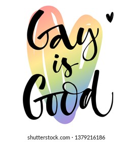 Gay is Good. Pride text quote. Colorful gay rainbow heart background isolated hand writen calligraphy phrase with hearts decor. Card, poster, t-shirt, sticker, prints design