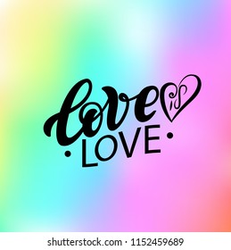 Gay Lettering. Conceptual poster with LGBT rainbow hand lettering for print materials and design elements. Handwritten phrase Love is Love isolated on rainbow background. Vector typographic
