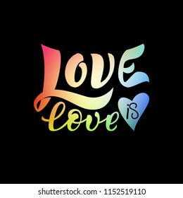Gay Lettering. Conceptual poster with LGBT rainbow hand lettering for print materials and design elements. Handwritten phrase Love is Love isolated on black background. Vector illustration