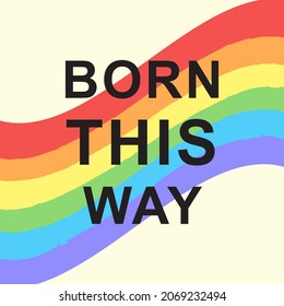 Gay Pride banner. Born this way. Rainbow spectrum flag, homosexuality emblem. LGBT rights concept. Modern parades poster, placard, invitation card design