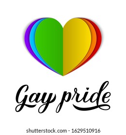 Gay Pride calligraphy hand lettering with rainbow paper cut heart. Pride Day,  Month, parade concept. LGBT rights slogan. Easy to edit template vector  for banner, poster, t-shot, flyer, sticker, etc.