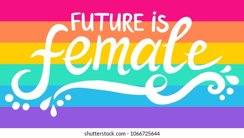 Gay pride flag background with hand written slogan "Future is female" on it.
