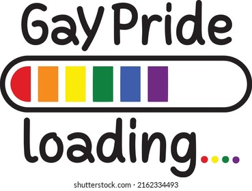 Gay Pride Loading. Happy Pride Day. LGBTQ Pride Month. Rainbow Flag LGBT Symbol. International Day Against Typography Vector Illustration Design Can Print on t-shirt Poster banners