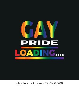 gay pride loading..Pride Month t-shirts design, poster, print, postcard and other uses