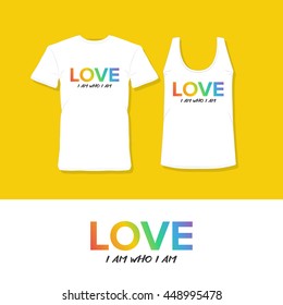 Gay pride t-shirt design. Love, I am who I am. Rainbow design.