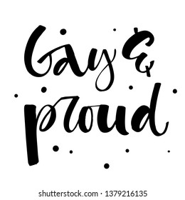 Gay and Proud. Gay Pride text quote. Isolated simple black hand writen modern brush calligraphy phrase with dots decor. Card, poster, t-shirt, prints, sticker design