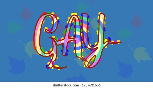 Gay Sign Of Rainbow Letters.Symbol Of Gays And Lesbians Typography Letters.LGBTQ+ illustrations Concept.
