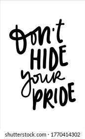 gay signs. Hand lettering for your design. Don’t hide your pride