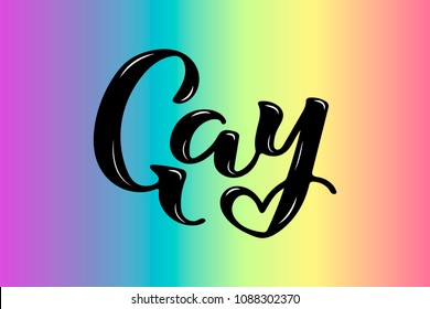 Gay text is on rainbow background. Hand drawn lettering Gay as logo, badge, icon, patch. Template for lgbt community, party invitation, carnival, festival, parade, greeting card, web.