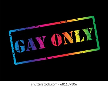 GAYS ONLY. Rubber stamp vector illustration in rainbow colors. Original grunge colorful rubber stamp with dust texture isolated on black background. Perfect design for t-shirt, web application, icon.