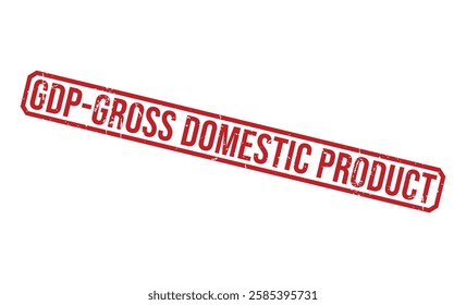 GDP GROSS DOMESTIC PRODUCT rubber stamp on white background. GDP-GROSS DOMESTIC PRODUCT Stamp.