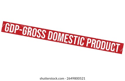 GDP GROSS DOMESTIC PRODUCT rubber stamp on white background. GDP-GROSS DOMESTIC PRODUCT Stamp.