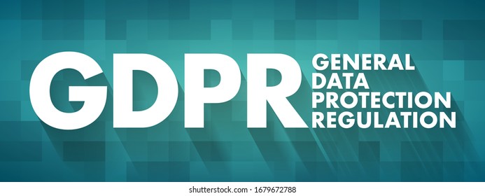 GDPR General Data Protection Regulation - is a regulation in EU law on data protection and privacy, acronym text concept background