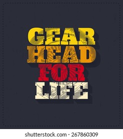 Gear Head for Life - Typographic Design - Classic look ideal for screen print shirt design