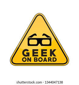 Geek on board yellow car window warning sign