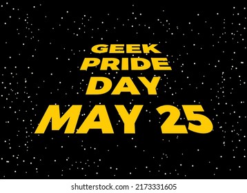 Geek Pride Day Vector. Opening Crawl Text On A Starry Background Vector. May 25 Every Year. Important Day