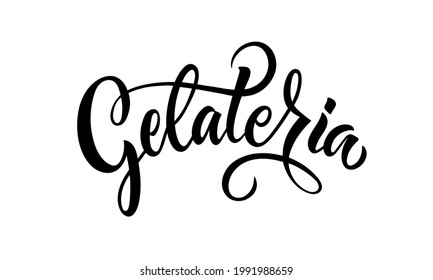 Gelateria handwritten text (meaning creamery, ice cream shop) isolated on white background. Elegant modern brush calligraphy. Hand lettering for logo, poster, card, label, print. Vector illustration