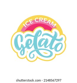 Gelato ice cream hand drawn text. Modern brush calligraphy, lettering typography. Template for cafe, menu. Design for logo, badge, label, emblem, stamp. Vector colorful illustration