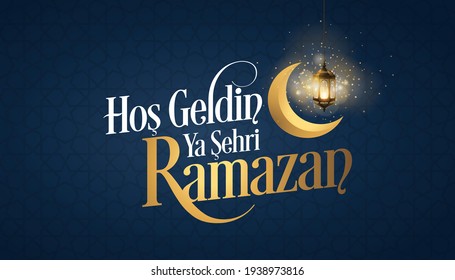 Hoş geldin ya şehri Ramazan. Translation: Welcome to Ramadan