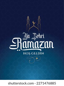 Hoş geldin ya şehri Ramazan. Translation: Welcome to Ramadan