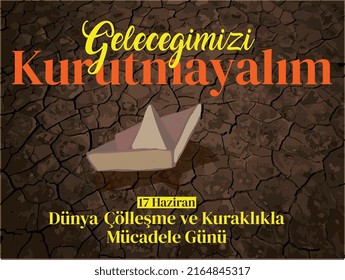 Gelecegimizi kurutmayalim 17 haziran dunya collesme ve kuraklik ile mucadele gunu translate: Let's not dry our future, June 17th world day of combating desertification and drought