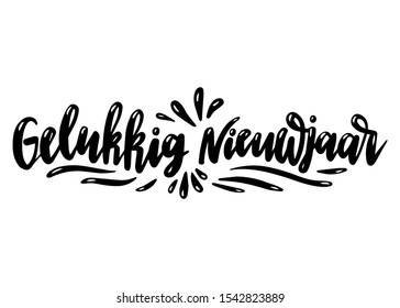 Gelukkig nieuwjaar. Happy New Year in Dutch. Hand drawn phrase. Vector lettering for holidays greeting card, invitation, poster, print, label.