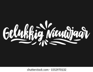 Gelukkig nieuwjaar. Happy New Year in Dutch. Hand drawn phrase. Vector lettering for holidays greeting card, invitation, poster, print, label.