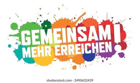 Gemeinsam mehr erreichen, 
Achieving more together in German