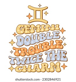 Gemini Double Trouble Twice The Charm phrase with gemini zodiac sign. Retro wavy text horoscope design.